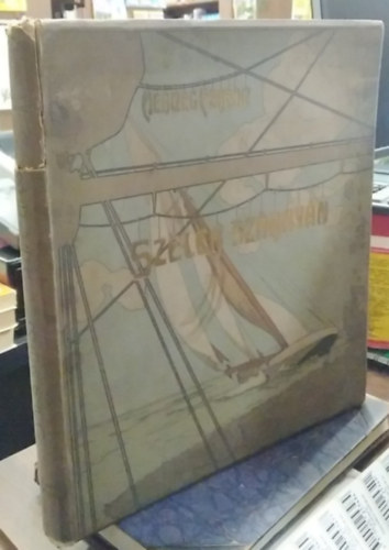 Herczeg Ferenc - Szelek Sz�rny�n Az Ujs�g Aj�nd�ka El�fizet�inek. 1905. Basch �rp�d illusztr�ci�ival.