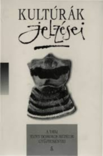 Kultrk jelzsei - Signale der kulturen (A Kuny Domokos Mzeum gyjtemnyei 5.)