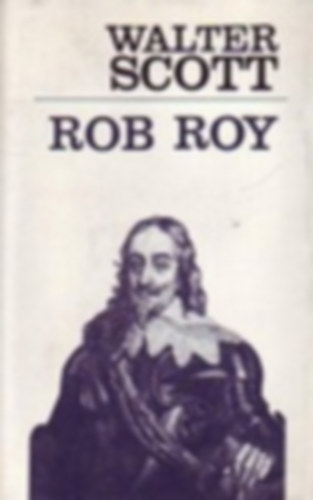 Walter Scott - 3 db Walter Scott regény: Rob Roy - A fekete törpe - Kenilworth