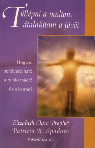 Elizabeth Clare Prophet - Tllpni a mlton, talaktani a jvt