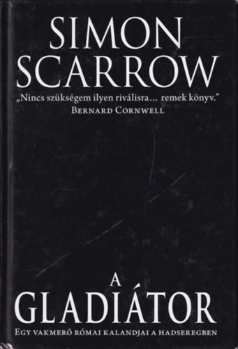 Simon Scarrow - A gladi�tor - Egy vakmer� r�mai kalandja a hadseregben