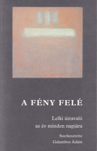 Galambos dm - A fny fel - Lelki traval az v minden napjra