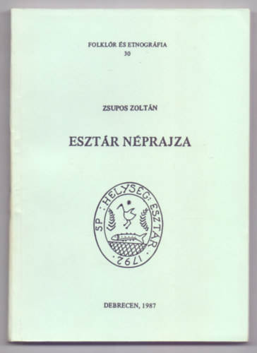 Zsupos Zolt�n - Eszt�r n�prajza (Folkl�r �s etnogr�fia)