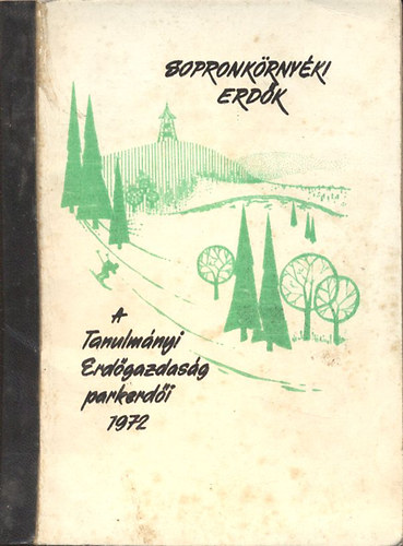 Dr. Csapody István; Juhász Miklós; Mollay Jánosné Dr. - Sopronkörnyéki erdők (A Tanulmányi Erdőgazdaság parkerdői)