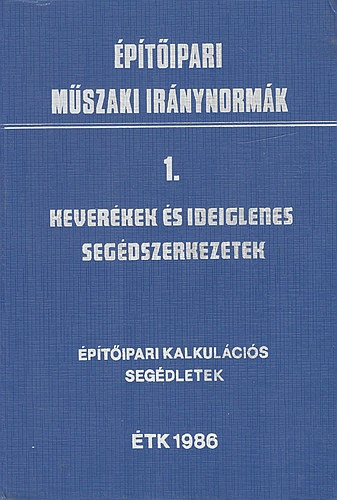 Építőipari műszaki iránynormák. 1. Keverékek és ideiglenes segédszerkezetek