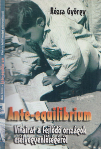Rzsa Gyrgy (szerk.) - Ante-equilibrium - Vitairat a fejld orszgok eslyegyenlsgrl (DEDIKLT!)