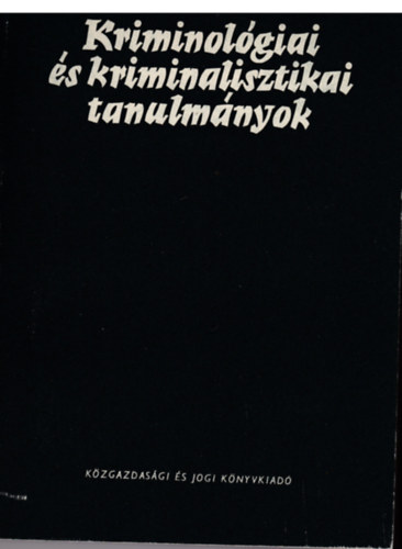 Dr. Gdny Jzsef (szerk.) - Kriminolgiai s kriminalisztikai tanulmnyok 9.