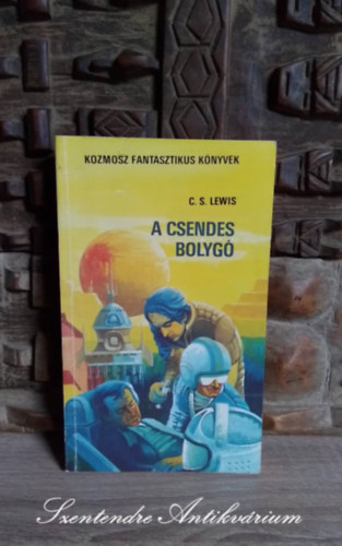 C. S. Lewis, Kuczka P�ter (szerk.), Sz�nt� Gy�rgy Tibor (szerk.), Moln�r Istv�n (ford.) - A csendes bolyg� - Tudom�nyos fantasztikus reg�ny (Out of the Silent Planet) - Moln�r Istv�n ford�t�s�ban; Saj�t k�ppel!