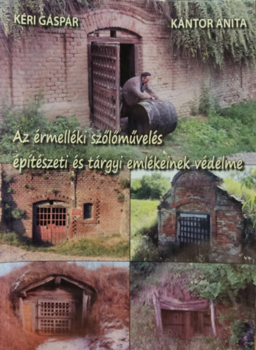 Kri Gspr, Kntor Anita - Az rmellki szlmvels ptszeti s trgyi emlkeinek vdelme