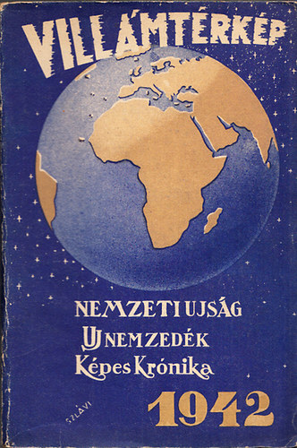 Kolba Gyula (Szerk.) - Villmtrkp - A Kzponti Sajtvllalat Naptra 1942 (Nemzeti Ujsg, Uj nemzedk, Kpes Krnika)