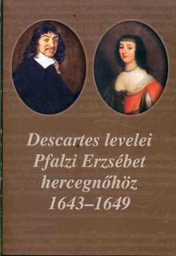 Rokay Zoltán (ford.) - Descartes levelei Pfalzi Erzsébet hercegnőhöz 1643-1649