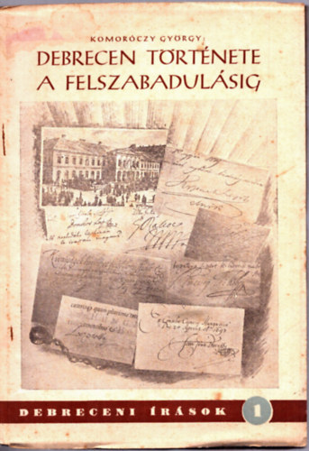Komorczy Gyrgy - Debrecen trtnete a felszabadulsig