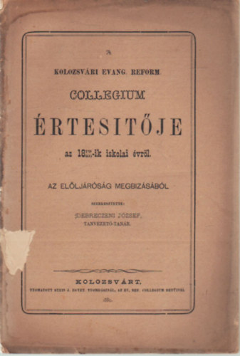 Debreczeni J�zsef (szerk.) - A Kolozsv�ri Evang. Reform. Collegium �rtes�t�je az 1878-1880.-ik iskolai �vr�l