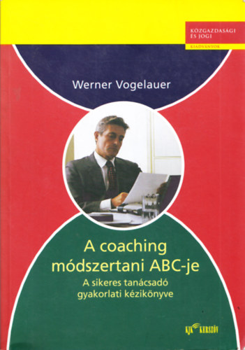Werner Vogelauer - A coaching m�dszertani ABC-je - A sikeres tan�csad� gyakorlati...