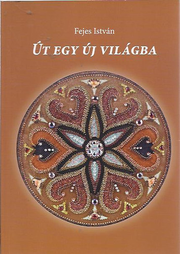 Fejes Istvn - t egy j vilgba