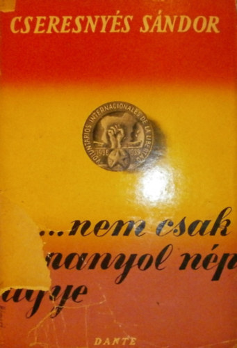 Cseresnyés Sándor - ...nem csak a spanyol nép ügye