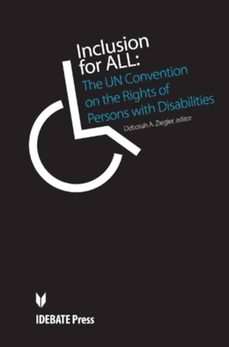 Deborah A. (Anne) Ziegler - Inclusion for ALL: The UN Convention on the Rights of Persons with Disabilities (Idebate Press)