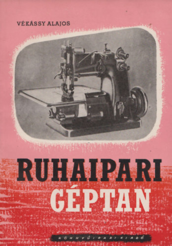 V�k�ssy Alajos - Ruhaipari g�ptan I.