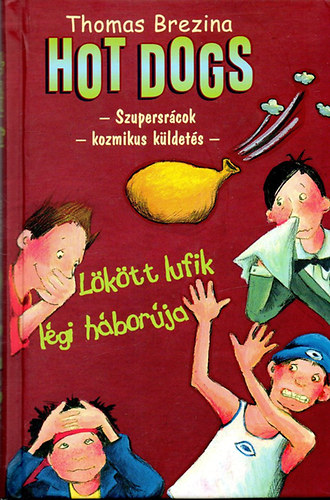 Thomas Brezina - Lökött lufik légi háborúja (Hot Dogs 5.)