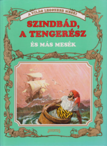 Ballr Piroska (ford.); Piero Cattaneo (rajzolta) - Szindbd, a tengersz s ms mesk (A vilg legszebb mesi)