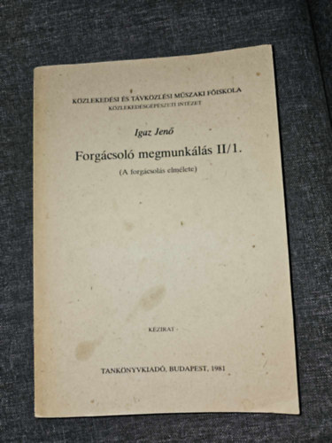 Igaz Jenő - Forgácsoló megmunkálás II/1 (A forgácsolás elmélete)