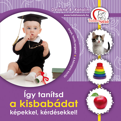 Dekn B. Katalin - gy tantsd a kisbabdat kpekkel, krdsekkel!