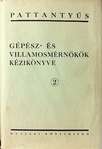 S�lyi Istv�n (f�szerk.) - Pattanty�s g�p�sz- �s villamosm�rn�k�k k�zik�nyve 2. -  Alaptudom�nyok - Anyagismeret