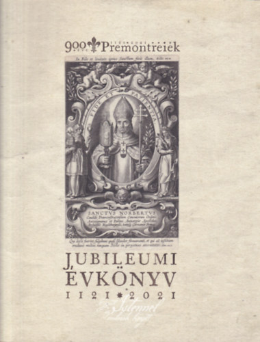 Good Premontreiek - jubileumi évkönyv 1121-2021