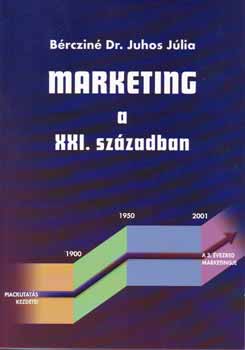 Brczin Dr. Juhos Jlia - Marketing a XXI. szzadban