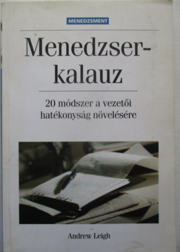 Andrew Leigh - Menedzserkalauz 20 mdszer a vezeti hatkonysg nvelsre