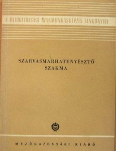 Gy�rgy K�roly, Smodits Tibor - Szarvasmarhateny�szt� szakma - Szarvasmarhateny�szt�s - megjelent 2200 p�ld�nyban