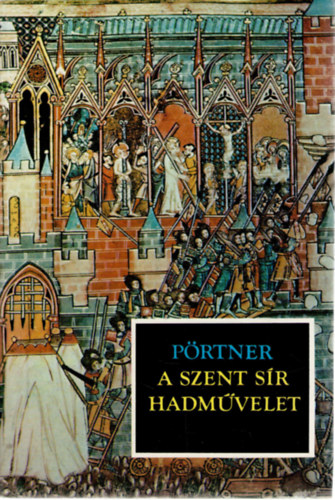 Rudolf Pörtner - A szent sír hadművelet