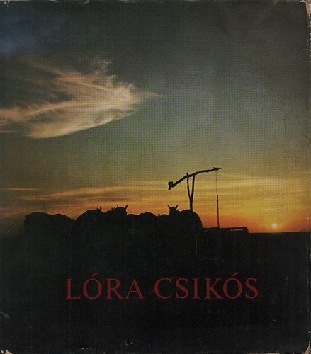Szllsi Gyula (szerk.) - Lra csiks (Hortobgyi Nemzetkzi Lovasnapok 1965-1974)