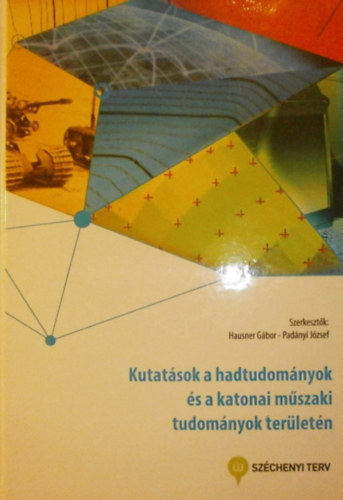 Hausner Gbor - Padnyi Jzsef (szerk.) - Kutatsok a hadtudomnyok s a katonai mszaki tudomnyok terletn