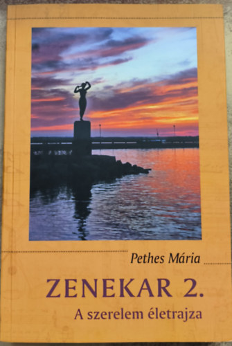 Pethes Mária - Zenekar 2. - A szerelem életrajza