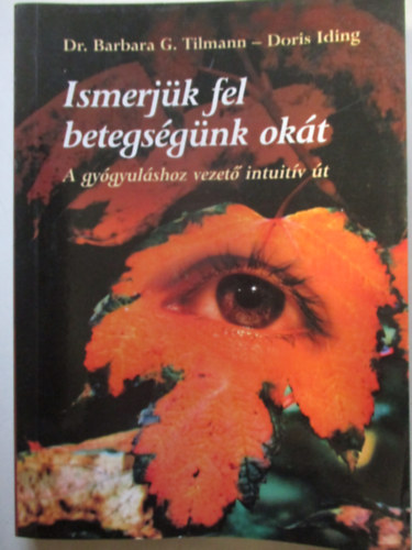 Doris Iding, Dr. Barbara G. Tilmann - Ismerj�k fel betegs�g�nk ok�t