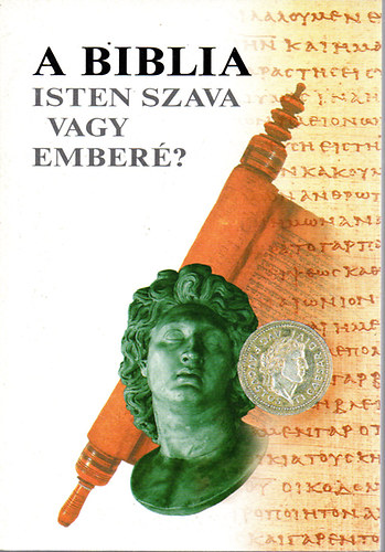 A biblia Isten Szava vagy emberé?