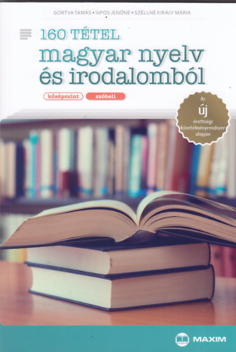 Szlln Kirly Mria; Spos Jenn - 160 ttel magyar nyelv s irodalombl (kzpszint - szbeli)