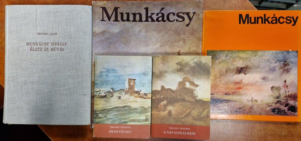 Munk�csy Mih�ly - 4db Munk�csy k�nyv:Munk�csy Mih�ly �lete �s munk�i,2dbMunk�csy,Aranyecset-A nap szerelmese,