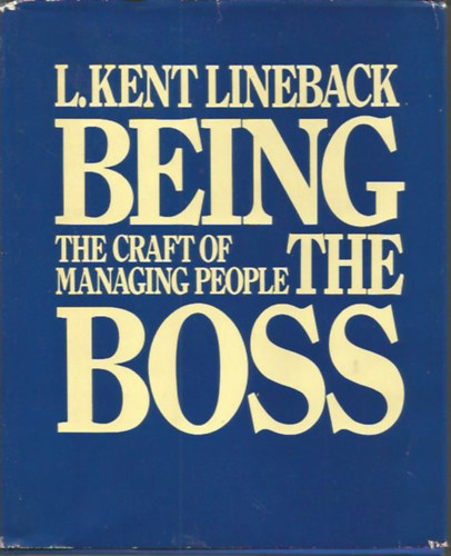 Kent Lineback - Being the Boss - The Craft of Managing People (Vllalatvezetsi szakknyv)