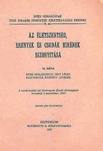 Az életszentség, erények és csodák hirének bizonyítása I-II.