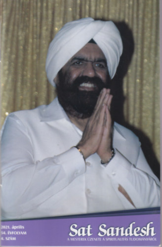 Sat Sandesh - A mesterek zenete a spiritualits tudomnyrl  2021. prilis 54. vf. 4. szm