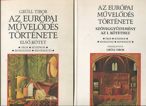 Grll Tibor - Az eurpai mvelds trtnete I. ktet + Az eurpai mvelds trtnete - Szveggyjtemny az I. ktethez (2 ktet)