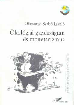 Ohnsorge-Szabó László - Ökológiai gazdaságtan és monetarizmus