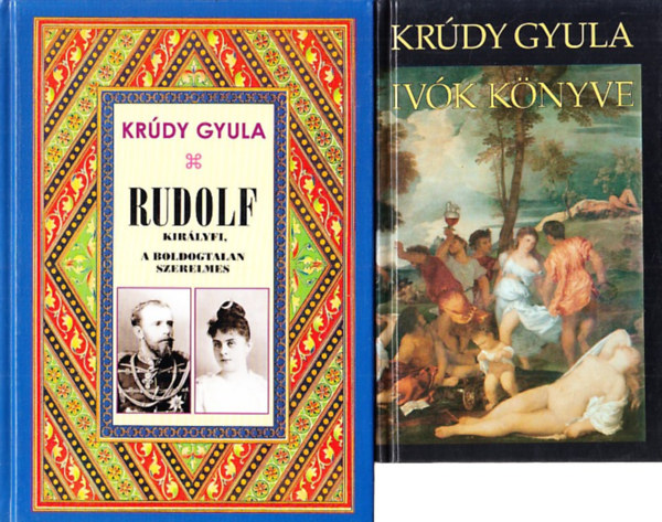 Krúdy Gyula - Rudolf királyfi, a boldogtalan szerelmes + Ivók könyve (2 db)