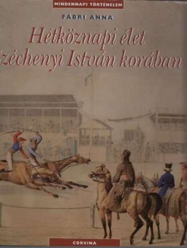 Fbri Anna - Htkznapi let Szchenyi Istvn korban