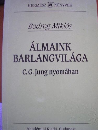 Bodrog Mikls - lmaink barlangvilga (C.G.Jung nyomban)