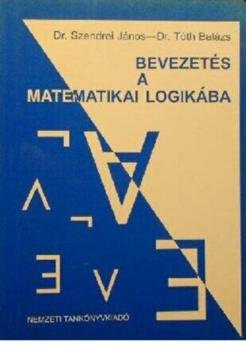 Szendrei Jnos-Tth Balzs - Bevezets a matematikai logikba