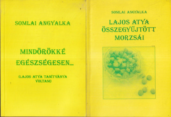 2 db Somlai Angyalka m: Mindrkk egszsgesen... + Lajos Atya sszegyjttt morzsi