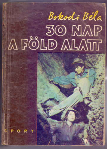 Bokodi Béla - 30 nap a föld alatt